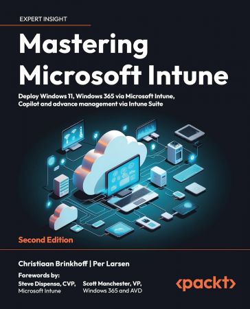 Mastering Microsoft Intune: Deploy Windows 11, Windows 365 via Microsoft Intune, Copilot, 2nd Edition