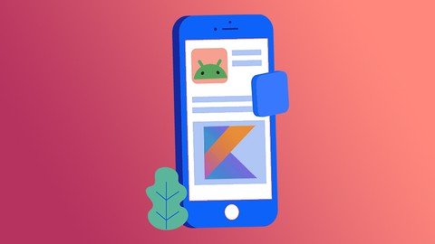 The Complete Android & Kotlin App Development A–Z Bootcamp