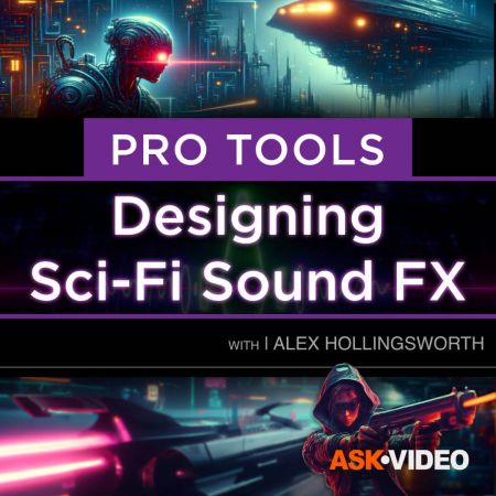 Ask Video – Pro Tools 301 Designing Sci–Fi and Futuristic Sound FX