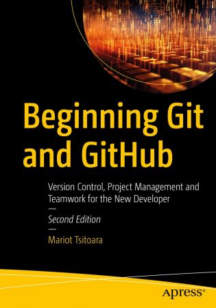 Beginning Git and GitHub: Version Control, Project Management and Teamwork for the New Developer, 2nd Edition (True EPUB)