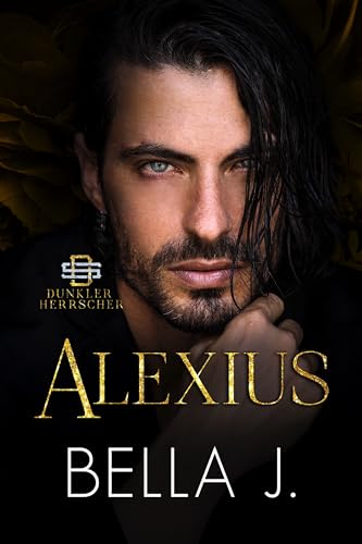 Bella J - Alexius - German edition (Dunkler Herrscher 1)