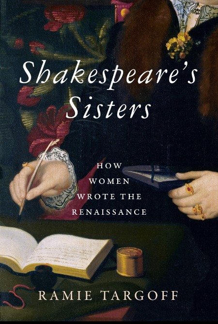 Shakespeare's Sisters by Ramie Targoff