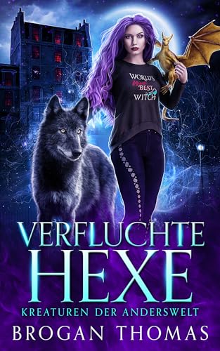 Cover: Brogan Thomas - Verfluchte Hexe – Kreaturen der Anderswelt: Ein eigenständiger Urban-Fantasy-Roman