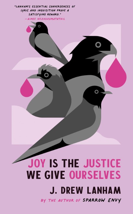 Joy is the Justice We Give Ourselves by J. Drew Lanham