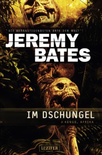Cover: Bates, Jeremy - Die beängstigendsten Orte der Welt 5 - Im Dschungel