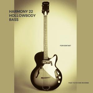 PastToFutureReverbs Harmony 22 Hollow Body Bass For KONTAKT & WAV! KONTAKT WAV