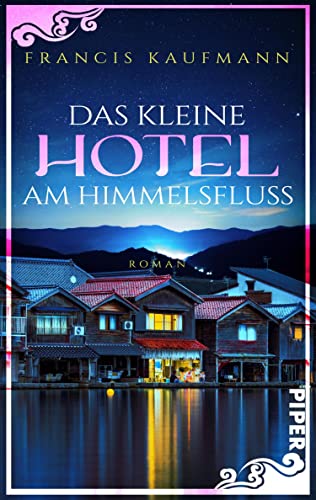 Cover: Francis Kaufmann - Das kleine Hotel am Himmelsfluss