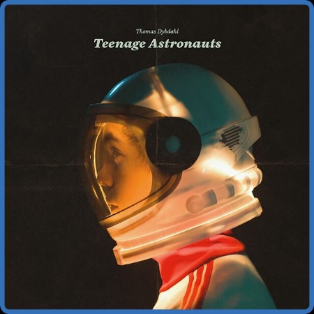 Thomas Dybdahl - Teenage Astronauts (2024)
