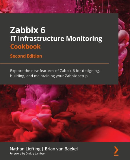 Zabbix 6 IT Infrastructure Monitoring Cookbook by Nathan Liefting 2552b2d690a523b1b517fd058973a429