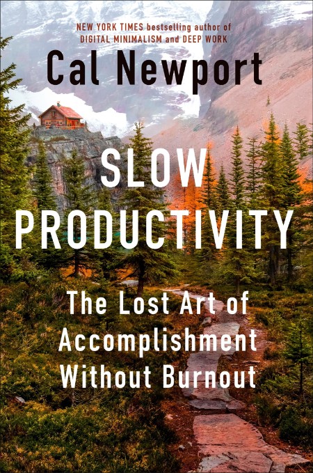 Slow Productivity by Cal Newport Cf869962dc28a409913aae845ea9842b