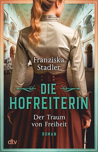 Cover: Stadler, Franziska - Die Hofreiterin von Wien 1 - Die Hofreiterin - Der Traum von Freiheit