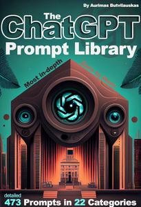 The ChatGPT Prompt Library (Artificial Intelligence Guides Book 11)