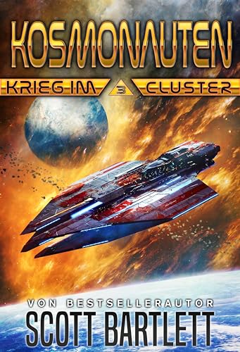 Cover: Scott Bartlett - Krieg im Cluster: Kosmonauten Buch 3 (Eine Reihe Militärischer Sci-Fi-Bücher)