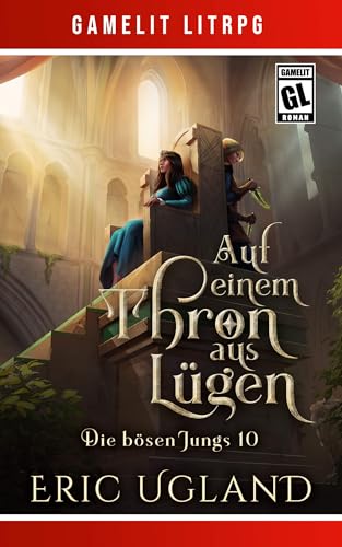 Cover: Eric Ugland - Auf einem Thron aus Lügen: Ein Fantasy-LitRpg_GameLit-Roman