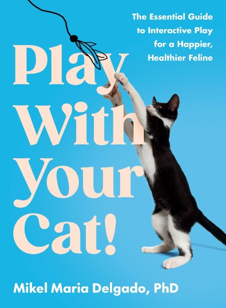 Play With Your Cat! by Mikel Maria Delgado. PhD F85c88eb9beba1f2420de9e00123165d