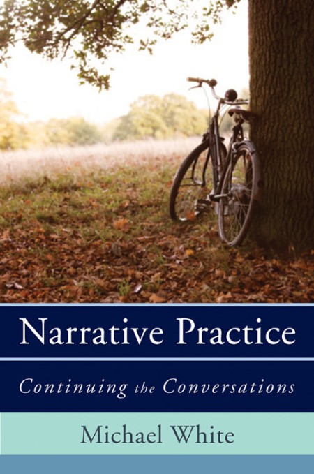 Maps of Narrative Practice by Michael White C26e1a3f3e8e6daf9306b37631143268