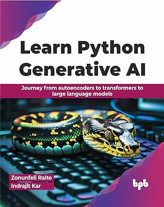 Learn Python Generative AI: Journey from autoencoders to transformers to large language models
