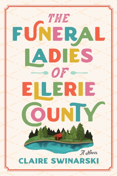 The Funeral Ladies of Ellerie County by Claire Swinarski 5e98b9118753915459be706dbe924570