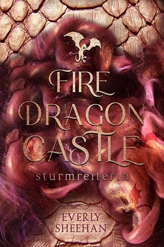 Everly Sheehan - Fire Dragon Castle - Sturmreiterin: Knisternde Romantasy (Dragonlords 1)