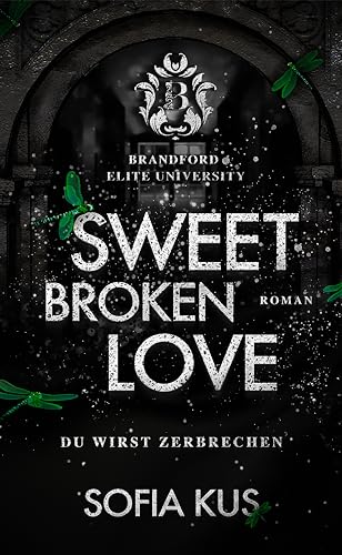 Sofia Kus - Sweet Broken Love: Brandford Elite University – Bully Romance – Enemies To Lovers