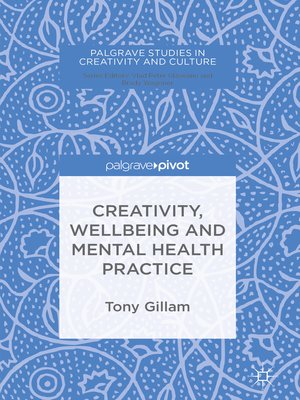 Creativity, Wellbeing and Mental Health Practice by Tony Gillam 69e876cfd696b111dcc65e73f5682392