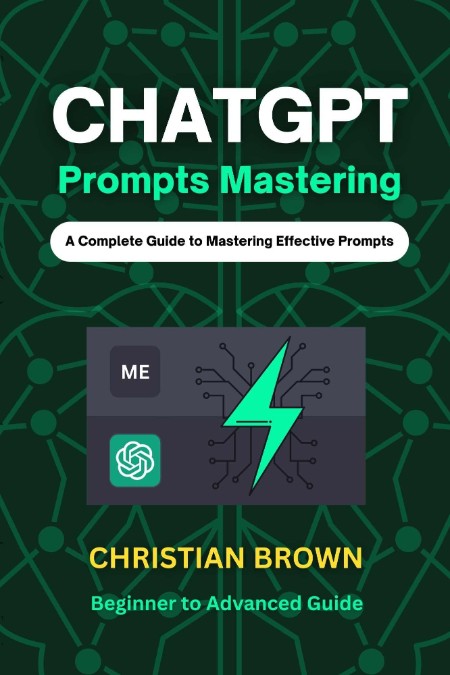 Master ChatGPT--Content Mastery Via Prompt for Profits by Dwayne Anderson