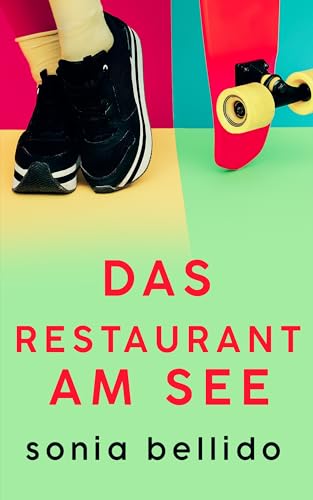 Cover: Sonia Bellido Aguirre - Das Restaurant am See