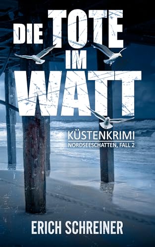 Cover: Erich Schreiner - Die Tote im Watt: Küstenkrimi (Hansen & Stahl ermitteln, Band 2) (Reihe Nordseeschatten)