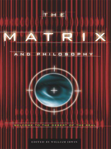 The Matrix and Philosophy by William Irwin 3268859e65a44a346b9b7fb6d71627da