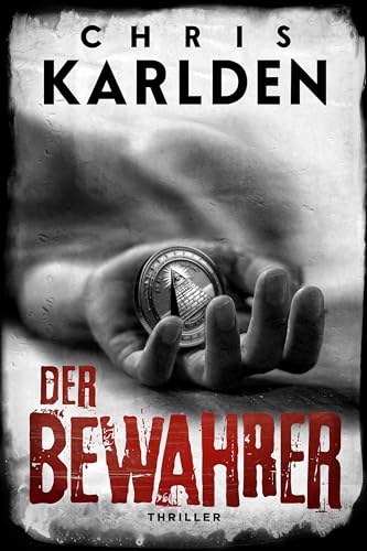 Cover: Chris Karlden - Der Bewahrer: Thriller (Speer und Bogner 8)