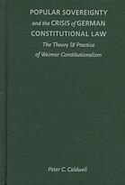 Popular Sovereignty and the Crisis of German Constitutional Law The Theory and Practice of Weimar Constitutionalism