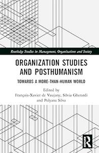 Organization Studies and Posthumanism Towards a More–than–Human World
