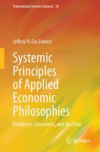Systemic Principles of Applied Economic Philosophies I Producers, Consumers, and the Firm