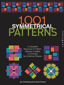 1,001 symmetrical patterns  a complete resource of pattern designs created by evolving symmetrical shapes