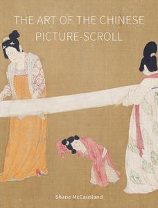The Art of the Chinese Picture–Scroll