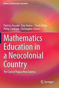 Mathematics Education in a Neocolonial Country The Case of Papua New Guinea