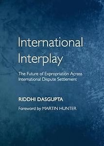 International Interplay The Future of Expropriation Across International Dispute Settlement