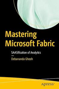 Mastering Microsoft Fabric SAASification of Analytics