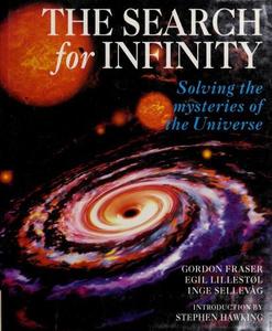 The Search for Infinity – Solving the Mysteries of the Universe