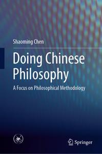 Doing Chinese Philosophy A Focus on Philosophical Methodology
