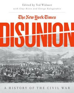 The New York Times Disunion A History of the Civil War