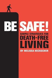Be Safe! Simple Strategies for Death–Free Living