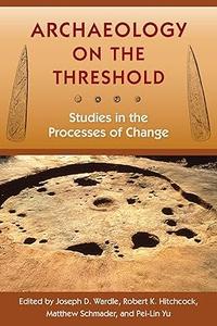 Archaeology on the Threshold Studies in the Processes of Change
