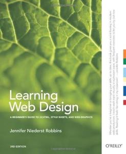 Learning Web Design A Beginner's Guide to (X)HTML, Style Sheets, and Web Graphics