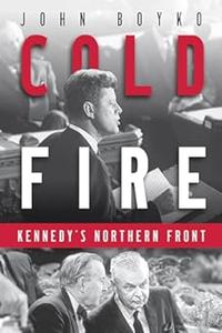 Cold Fire Kennedy’s Northern Front