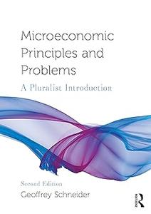 Microeconomic Principles and Problems A Pluralist Introduction  Ed 2