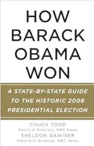 How Barack Obama Won A State–by–State Guide to the Historic 2008 Presidential Election