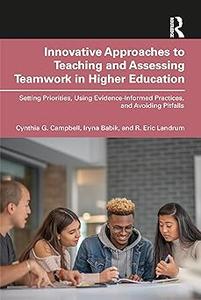 Innovative Approaches to Teaching and Assessing Teamwork in Higher Education