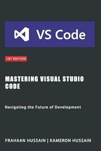 Mastering Visual Studio Code Navigating the Future of Development