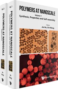 Polymers in Nanoscale Synthesis, Properties and Self–Assembly  Applications (In 2 Volumes)